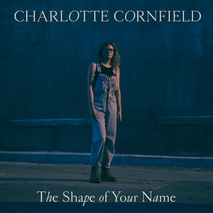 Charlotte Cornfield - The Shape of Your Name