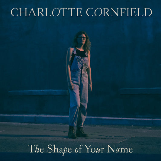 Charlotte Cornfield - The Shape of Your Name
