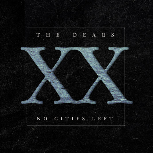 The Dears - No Cities Left: The Definitive 20th Anniversary Edition